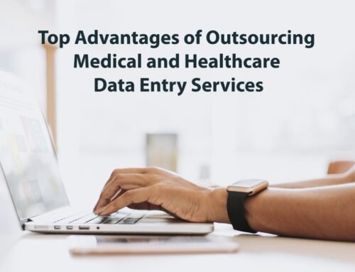 Top Advantages of Outsourcing Medical and Healthcare Data Entry Services